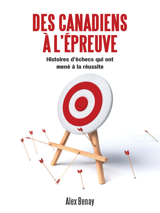 Title details for Des Canadiens à l'épreuve by Alex Benay - Available